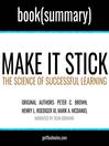 Make It Stick by Peter C. Brown, Henry L. Roediger III, Mark A. McDaniel--Book Summary